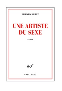 Richard Millet - Une artiste du sexe.