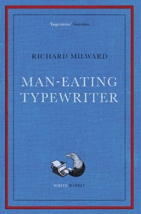 Richard Milward - Man-Eating Typewriter - Shortlisted for the Goldsmiths Prize 2023.
