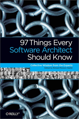 Richard Monson-Haefel - 97 Things Every Software Architect Should Know - Collective Wisdom from the Experts.