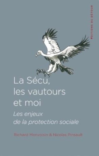 La sécu, les vautours et moi. Les enjeux de la protection sociale