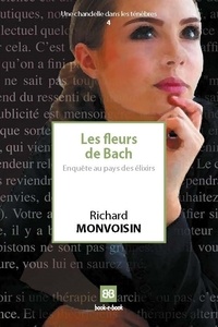 Richard Monvoisin - Les fleurs de Bach - Enquête au pays des élixirs.