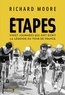 Richard Moore - Etapes - Vingt journées qui ont écrit la légende du Tour de France.