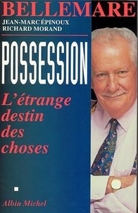 Richard Morand et Jean-Marc Epinoux - Possession - L'étrange destin des choses.