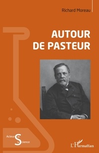 Richard Moreau - Autour de Pasteur.