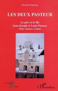 Richard Moreau - Les deux pasteurs : le père et le fils : Jean-Joseph et Louis Pasteur.