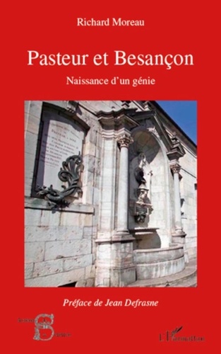Richard Moreau - Pasteur et Besançon - Naissance d'un génie.