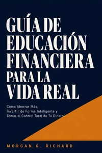 Guía de Educación Financiera para la Vida Real