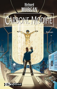 Richard Morgan - Le cycle de Takeshi Kovacs Tome 1 : Carbone modifié.