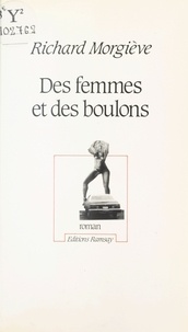 Richard Morgiève - Des Femmes et des boulons.