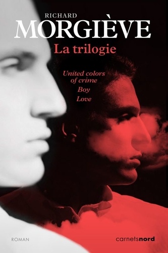 Richard Morgiève - La trilogie - United colors of crime ; Boy ; Love.