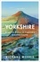 Yorkshire. A lyrical history of England's greatest county