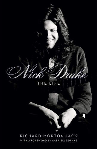 Nick Drake: The Life. The Authorised Biography