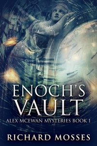  Richard Mosses - Enoch's Vault - Alex McEwan Mysteries, #1.