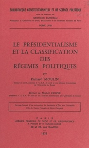 Richard Moulin - Le Présidentialisme et la classification des régimes politiques.
