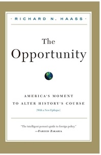 Richard N Haass - The Opportunity.
