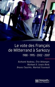 Richard Nadeau et Eric Bélanger - Le vote des Français de Mitterrand à Sarkozy - 1988-1995-2002-2007.