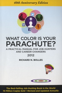 Richard-Nelson Bolles - What Color is Your Parachute ? - A Practical Manual for Job-Hunters and Career-Changers.