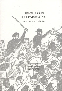 Les guerres du Paraguay aux XIXe et XXe siècles