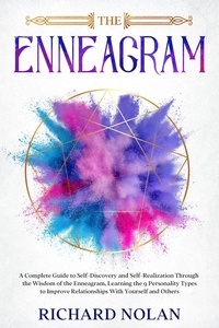  Richard Nolan - The Enneagram: A Complete Guide to Self-Discovery and Self-Realization Through the Wisdom of the Enneagram, Learning the 9 Personality Types to Improve Relationships With Yourself and Others..