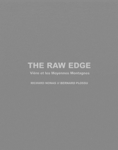 Richard Nonas et Bernard Plossu - The Raw Edge - Vière et les Moyennes Montagnes, 2 volumes.