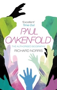 Richard Norris - Paul Oakenfold: The Authorised Biography.