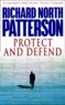 Richard North Patterson - Protect And Defend.
