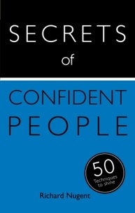 Richard Nugent - Secrets of Confident People - 50 Techniques to Shine.