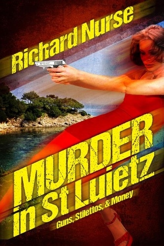  Richard Nurse - Murder in St. Luietz  (Guns - Stilettos &amp; Money).