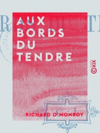 Richard O'Monroy - Aux bords du Tendre.