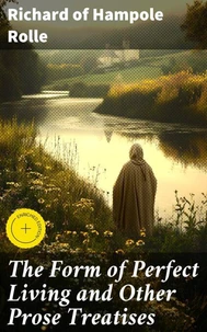 The Form of Perfect Living and Other Prose Treatises