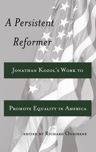 Richard Ognibene - A Persistent Reformer - Jonathan Kozol’s Work to Promote Equality in America.