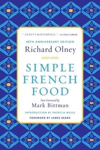 Richard Olney - Simple French Food 40th Anniversary Edition.