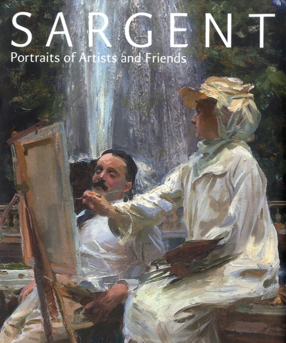 Richard Ormond - Sargent - Portraits of Artists and Friends.