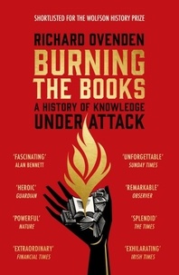 Richard Ovenden - Burning the Books: RADIO 4 BOOK OF THE WEEK - A History of Knowledge Under Attack.