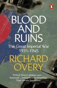 Richard Overy - Blood and Ruins - The Great Imperial War, 1931-1945.