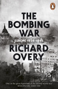 Richard Overy - The Bombing War - Europe 1939-1945 /anglais.
