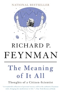 Richard P. Feynman - The Meaning of It All - Thoughts of a Citizen-Scientist.