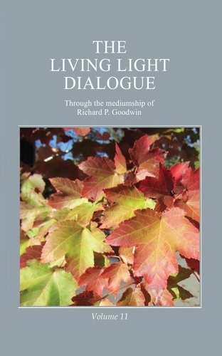  Richard P. Goodwin - The Living Light Dialogue Volume 11.