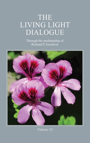  Richard P. Goodwin - The Living Light Dialogue Volume 13.