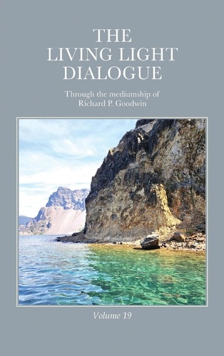  Richard P. Goodwin - The Living Light Dialogue Volume 19.