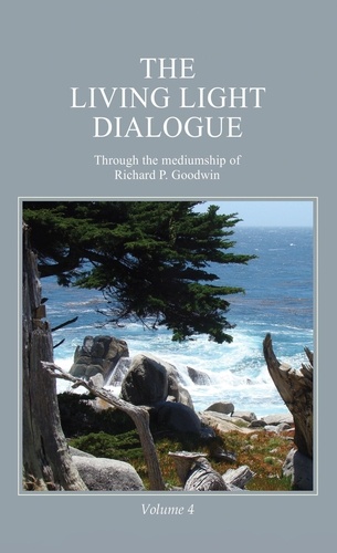  Richard P. Goodwin - The Living Light Dialogue Volume 4.