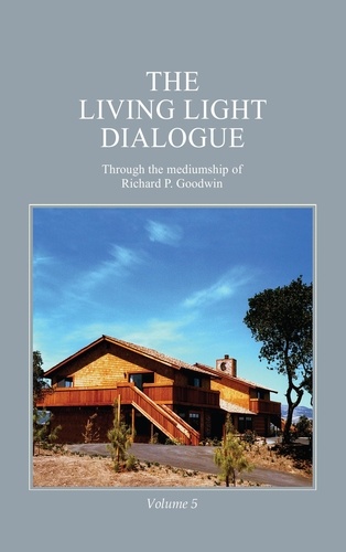  Richard P. Goodwin - The Living Light Dialogue Volume 5.