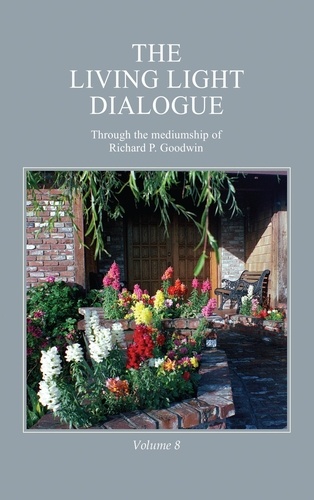  Richard P. Goodwin - The Living Light Dialogue Volume 8.