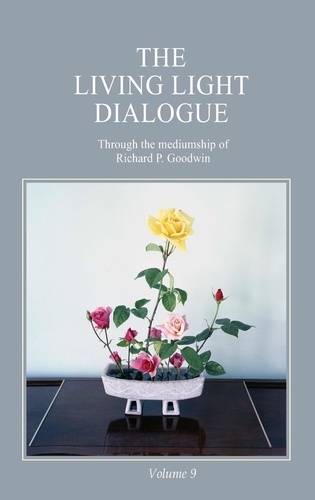  Richard P. Goodwin - The Living Light Dialogue Volume 9.