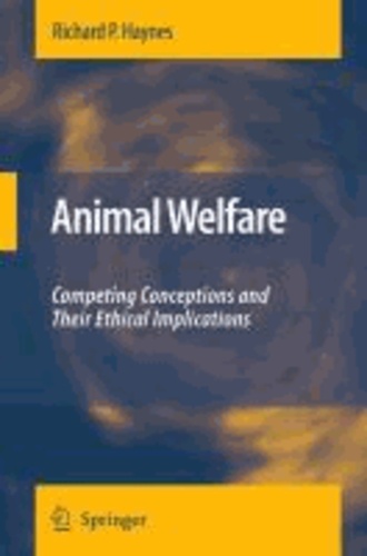 Richard P. Haynes - Animal Welfare - Competing Conceptions And Their Ethical Implications.