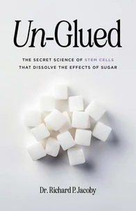 Un-Glued: The Secret Science of Stem Cells that Dissolve the Effects of Sugar