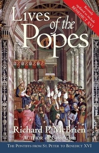 Richard P. McBrien - Lives of The Popes- Reissue - The Pontiffs from St. Peter to Benedict XVI.