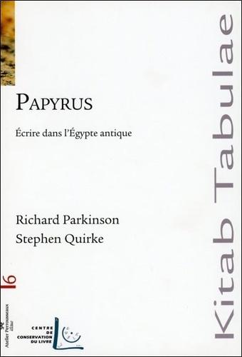 Richard Parkinson et Stephen Quirke - Papyrus - Ecrire dans l'Egypte antique.