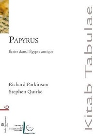 Richard Parkinson et Stephen Quirke - Papyrus - Ecrire dans l'Egypte antique.