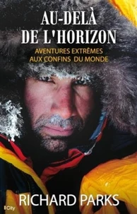 Au-delà de l'horizon, aventures extrêmes aux confins du monde